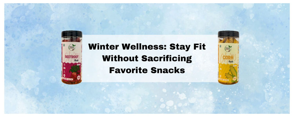 Winter Wellness: How to Stay Fit Without Giving Up Your Favorite Snacks